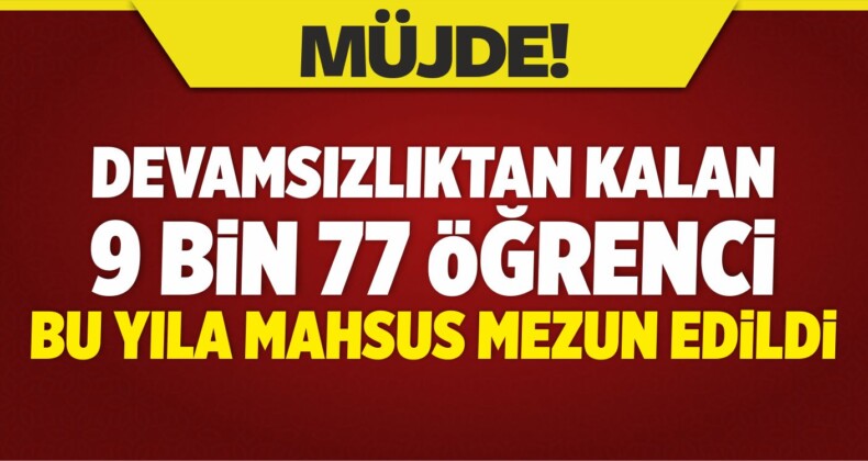 9 Bin 77 Öğrenciye Devamsızlık Müjdesi