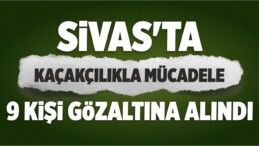 Sivas’ta Kaçakçılıkla Mücadele