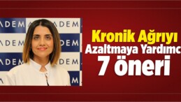 Kronik Ağrıyı Azaltmaya Yardımcı 7 Öneri