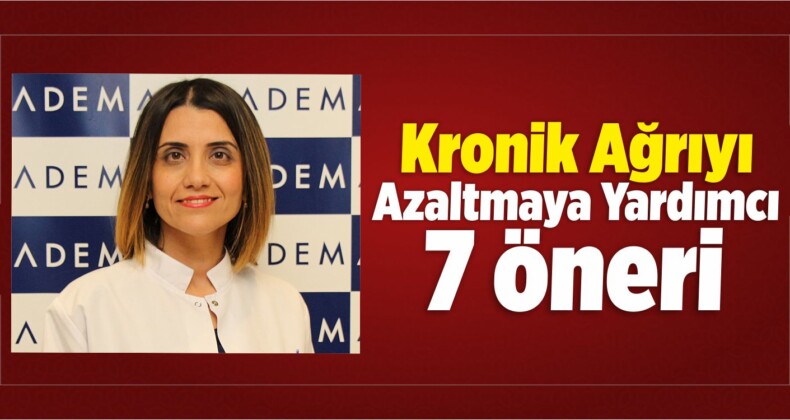 Kronik Ağrıyı Azaltmaya Yardımcı 7 Öneri