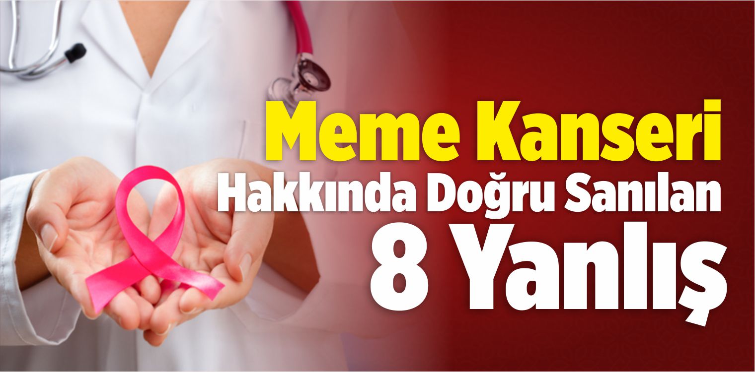 Meme Kanseri Hakkinda Dogru Sanilan 8 Yanlis Nedir Buyuk Sivas Haber Sivas Haberleri Haberler Guncel Yerel Haberler