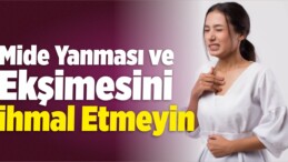 Mide Yanması Ve Ekşimesini İhmal Etmeyin