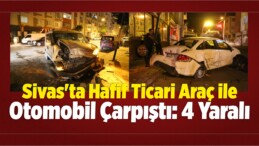 Sivas’ta Hafif Ticari Araç İle Otomobil Çarpıştı: 4 Yaralı