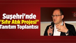 Suşehri’nde “Sıfır Atık Projesi” Tanıtım Toplantısı