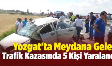 Yozgat’ta Trafik Kazası: 5 Yaralı