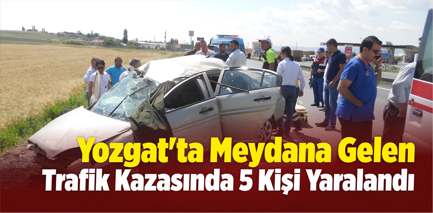 Yozgat Ta Meydana Gelen Trafik Kazasında 5 Kişi Yaralandıbüyük Sivas Haber Sivas Haberleri