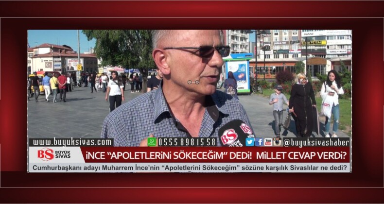 Muharrem ince “Apoletlerini Sökeceğim” dedi! Sivaslılar Ne Cevap Verdi?