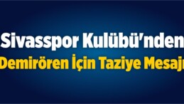 Demir Grup Sivasspor Kulübü’nden Demirören İçin Taziye Mesajı