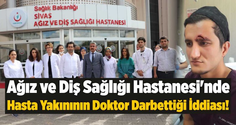 Ağız ve Diş Sağlığı Hastanesi’nde Hasta Yakınının Doktoru Darbettiği İddiası!