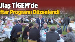 Ulaş TİGEM’de İftar Programı Düzenlendi