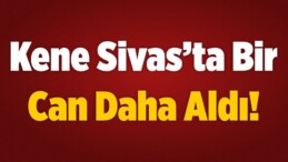 Sivas’ta KKKA Hastalığı Şüphesiyle Bir Ölüm Daha