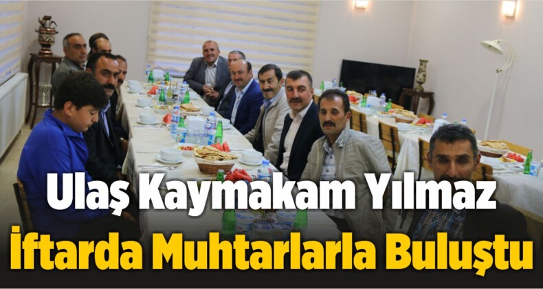 Ulaş Kaymakam Yılmaz İftarda Muhtarlarla Buluştu