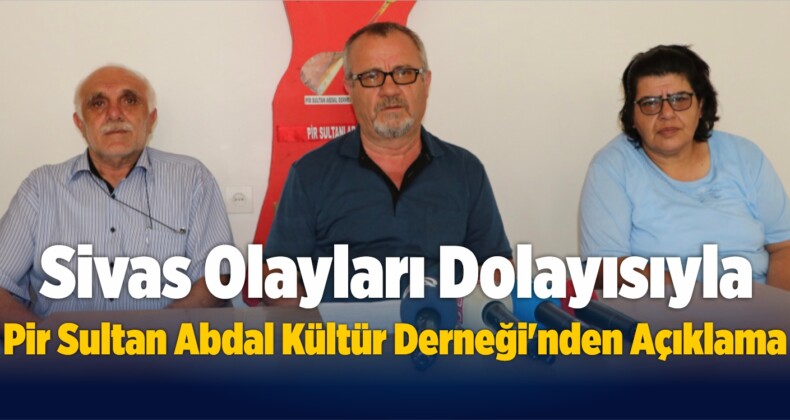 Sivas Olayları Dolayısıyla Pir Sultan Abdal Kültür Derneği’nden Açıklama