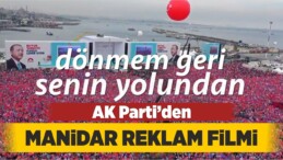 AK Parti’nin Yeni Şarkısı: Dönmem Geri Senin Yolundan