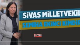 AK Parti Sivas Milletvekili Semiha Ekinci Kimdir?