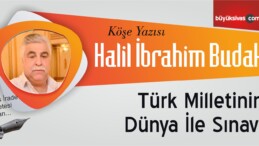 “Türk Milletinin Dünya İle Sınavı”