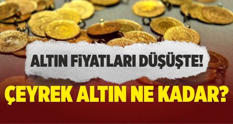 Altın Fiyatları Düşüşte! Çeyrek Altın Ne Kadar?