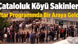 Çataloluk Köyü Sakinleri İftar Programında Bir Araya Geldi