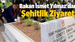 Bakan İsmet Yılmaz’dan Garnizon ve Polis Şehitliklerine Ziyareti