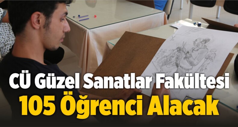 Cumhuriyet Üniversitesi Güzel Sanatlar Fakültesi 105 Öğrenci Alacak