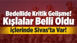 Bedellide Kritik Gelişme! Kışlalar Belli Oldu