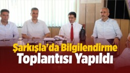 Şarkışla’da Bilgilendirme Toplantısı