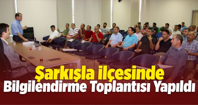 Şarkışla’da Bilgilendirme Toplantısı