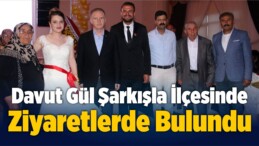 Davut Gül, Şarkışla İlçesinde Ziyaretlerde Bulundu