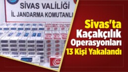 Sivas’ta Kaçakçılık Operasyonları