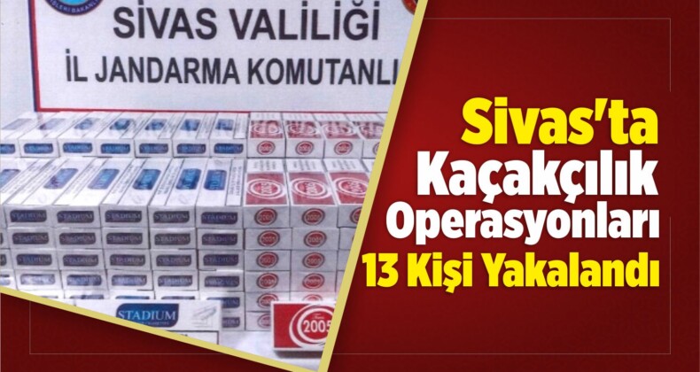 Sivas’ta Kaçakçılık Operasyonları