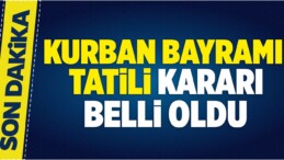 Kurban Bayramı Tatili Kararı Belli Oldu