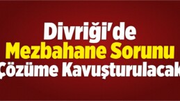 Divriği’ye Mezbahane Yapılacak