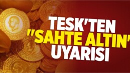 TESK’ten “Sahte Altın” Uyarısı