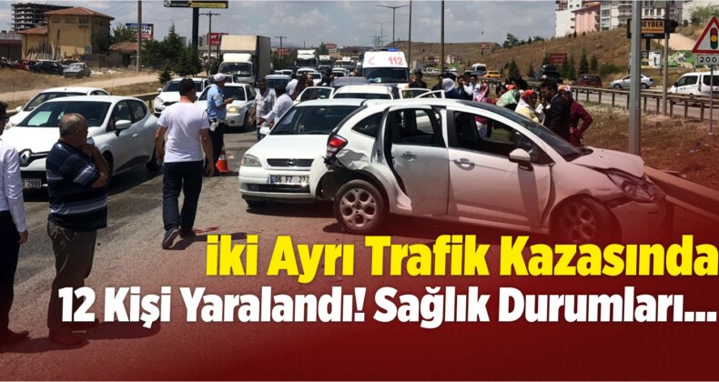 Kırıkkale’de Trafik Kazaları: 12 Yaralı