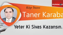 Yeter Ki Sivas Kazansın…