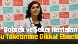 “Böbrek ve Şeker Hastaları Su Tüketimine Dikkat Etmeli”