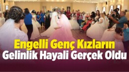 Engelli Genç Kızların Gelinlik Hayali Gerçek Oldu