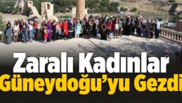 Zaralı Kadınlar Güneydoğu Anadolu’ya Gezdi