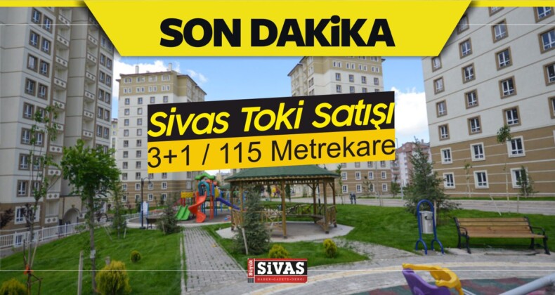 Sivas TOKİ’deki Son 21 Konut Satışa Çıkıyor! 3+1 115 Metrekare