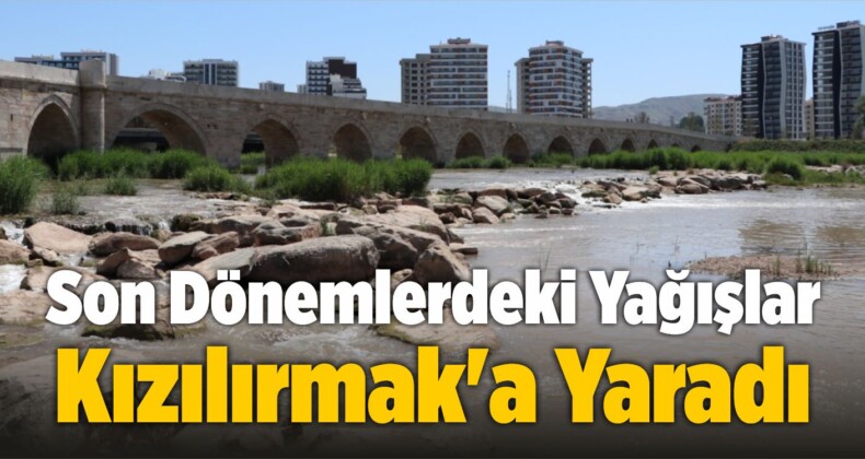 Yağışlar Türkiye’nin En Uzun Nehri Kızılırmak’a Yaradı