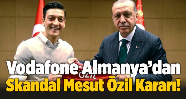 Vodafone Almanya’dan Skandal Mesut Özil Ambargosu!