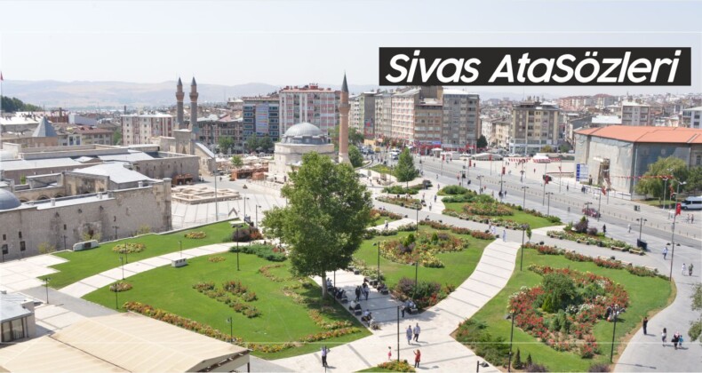 Sivas Atasözleri! Atalarımızın Sivas’ta Kullandığı Sözler! Sivas Kaynaklı Sözler