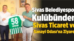 Sivas Belediyespor’dan Sivas Ticaret ve Sanayi Odası’na Ziyaret