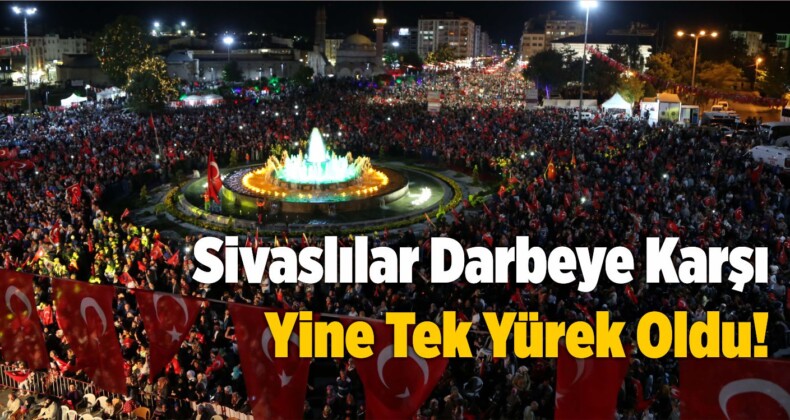 Sivaslılar Darbeye Karşı Yine Tek Yürek Oldu!