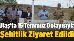 Ulaş’ta 15 Temmuz Dolayısıyla Şehitlik Ziyaret Edildi