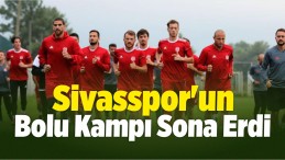 Sivasspor’un Bolu Kampı Sona Erdi