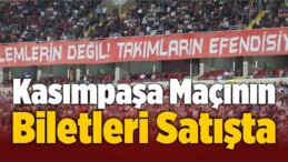 Kasımpaşa Maçının Biletleri Satışta