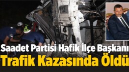 Saadet Partisi Hafik İlçe Başkanı Trafik Kazasında Öldü