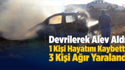 Hafif Ticari Araç Devrilerek Alev Aldı: 1 Kişi Öldü, 3 Kişi Ağır Yaralandı