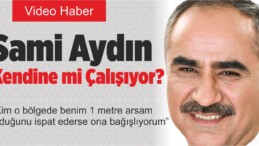 Sami Aydın Kızılırmak Projesini Kendisi için mi Yapıyor? Soruldu!